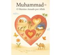 Muhammad ﷺ - O Menino Amado por Allah | Livro Islâmico Infantil: Sirah do profeta Muhammad ﷺ