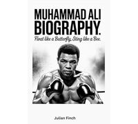Muhammad Ali Biography: Float Like a Butterfly, Sting Like a Bee.