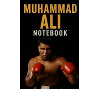 Muhammad Ali Notebook: The Greatest Boxer of All Time