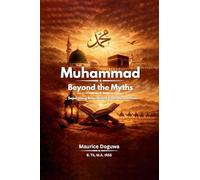 Muhammad: Beyond the Myths: Separating Revelation from Reinvention