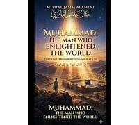 Muhammad The Man Who Enlightened the World Part One: محمد الانسان الذي أضاء العالم الجزء الأول