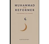 Muhammad The Reformer: The Prophet of Change