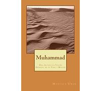 Muhammad: Una Auténtica Visión General de su Vida y Misión