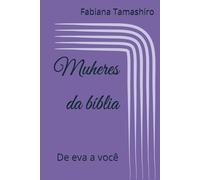 Muheres da bíblia: De eva a você