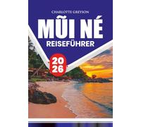 MŨI NÉ REISEFÜHRER 2026: Entdecken Sie Vietnams Küstenparadies mit Insider-Tipps, Aktivitäten zu tun, Stränden, Transport, Restaurants und mehr