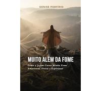 Muito Além da Fome: Como o Jejum Curou Minha Fome Emocional, Física e Espiritual