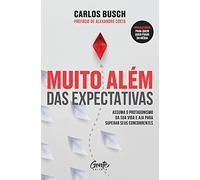 Muito alem das expectativas - Assuma o protagonismo da sua vida e aja para superar seus concorrentes (Em Portugues do Brasil)
