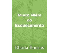 MUITO ALÉM DO ESQUECIMENTO
