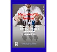 Muito além do gestual: Autoridade, poder, caráter, formação, atividades extramusicais... (Direção Coral)