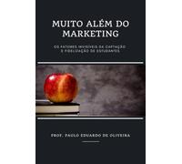 Muito Além do Marketing - Os fatores invisíveis da captação e fidelização de estudantes