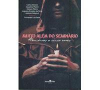 MUITO ALEM DO SEMINARIO - MEMORIAS A CINCO VOZES
