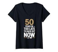 Mujer 50 Years In Too Late To Back Out Wedding Anniversary Camiseta Cuello V