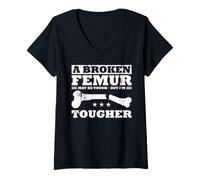 Mujer A Broken Femur May Be Tough - But I'm Tougher Camiseta Cuello V