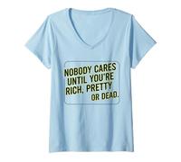 Mujer A Nadie le Importa hasta Que Seas Rico, Bonita o Muerta Camiseta Cuello V