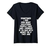 Mujer A veces veo cuántas vacaciones toma la gente y me pregunto... Camiseta Cuello V