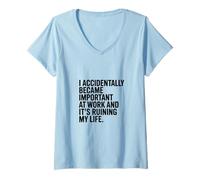 Mujer ¡Accidentalmente me volví Importante en el Trabajo! Humor de Trabajo Divertido Camiseta Cuello V