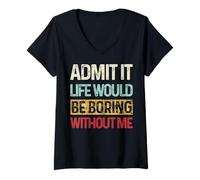 Mujer Admit It Life Would Be Boring Without Me Funny Diciendo Retro Camiseta Cuello V