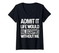 Mujer Admit It Life Would Be Boring Without Me Funny Diciendo Retro Camiseta Cuello V