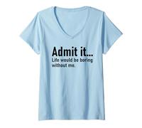 Mujer Admit It Life Would Be Boring Without Me Women Coworker Camiseta Cuello V