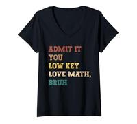 Mujer Admit it You Low Key Love Math Bruh Divertido Profesor de matemáticas Camiseta Cuello V