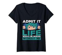 Mujer Admítelo, la vida sería aburrida sin mí Anime Camiseta Cuello V