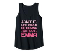 Mujer Admítelo Que la Vida sería aburrida sin el Nombre Personalizado de Emma Camiseta sin Mangas