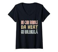 Mujer Ahora Puede soportar el Calor del día, Vaya a Haleakala Hawaiian Pidgin Hawaii Camiseta Cuello V