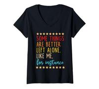 Mujer Algunas Cosas Son Mejor dejarlas Solas como yo, por Ejemplo Camiseta Cuello V