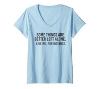 Mujer Algunas Cosas Son Mejor dejarlas Solas como yo, por Ejemplo, Divertidas Camiseta Cuello V