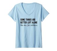 Mujer Algunas Cosas Son Mejor dejarlas Solas Gracioso Introvertido Sarcástico Camiseta Cuello V