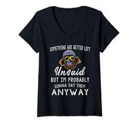 Mujer Algunas Cosas Son Mejor no decirlas Pero Probablemente Soy Camiseta Cuello V
