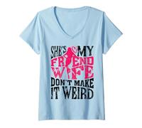 Mujer Amigo Esposa No Lo Hagas Raro Divertido Esposo Regalo Camiseta Cuello V