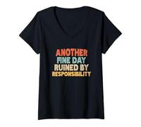 Mujer another fine day ruined by responsibility Camiseta Cuello V