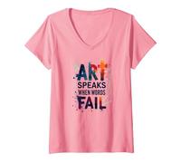 Mujer Art Speaks When Words Fail - Cita de Artes Inspiradoras Camiseta Cuello V, Rosado, L