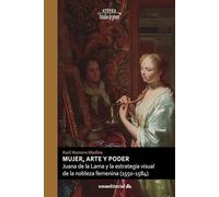 Mujer, arte y poder: Juana de la Lama y la estrategia visual de la nobleza femenina (1550-1584): 114 (Atenea)