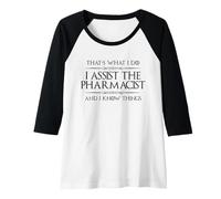 Mujer Asistente de Farmacia Ayudo al Farmacéutico y Sé Cosas Camiseta Manga Raglan