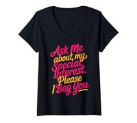 Mujer Ask Me About My Special Interest Please I Beg You - Camiseta Cuello V