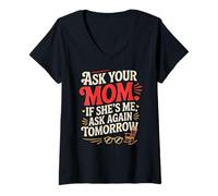 Mujer Ask Your MOM IF She's ME Ask Again Tomorrow Camiseta Cuello V