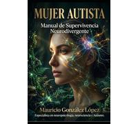 Mujer Autista: Manual de supervivencia Neurodivergente