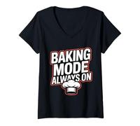 Mujer Baking Mode Always ON - panaderos y Amantes de la repostería Camiseta Cuello V