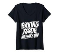 Mujer Baking Mode Always ON - panaderos y Amantes de la repostería Camiseta Cuello V