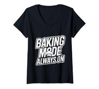 Mujer Baking Mode Always ON - panaderos y Amantes de la repostería Camiseta Cuello V