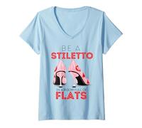Mujer Be A Stiletto In A Room Full Flats Fun Mujeres Tacones de Aguja Camiseta Cuello V
