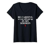 Mujer Be Careful or You Will End Up in My Sermon Sermonator Pastor Camiseta Cuello V