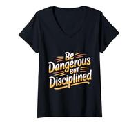 Mujer Be Dangerous But Disciplined Motivación de Fuerza - Camiseta Cuello V