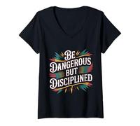 Mujer Be Dangerous But Disciplined Motivación de Fuerza - Camiseta Cuello V
