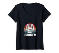 Mujer Be His Peace Because I'm His Problem Novia --- Camiseta Cuello V