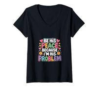 Mujer Be His Peace Because I'm His Problem Novia - Camiseta Cuello V