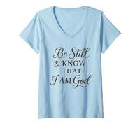 Mujer Be Still and Know That I Am God Camiseta Cuello V