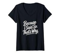 Mujer Because I Said So That's Why Camiseta Cuello V